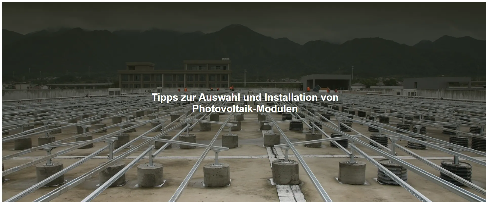 Tipps zur Auswahl und Installation von Photovoltaik-Modulen